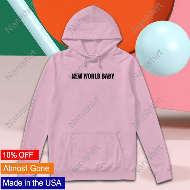 New World Baby Hoodie Official New World Baby Shirt