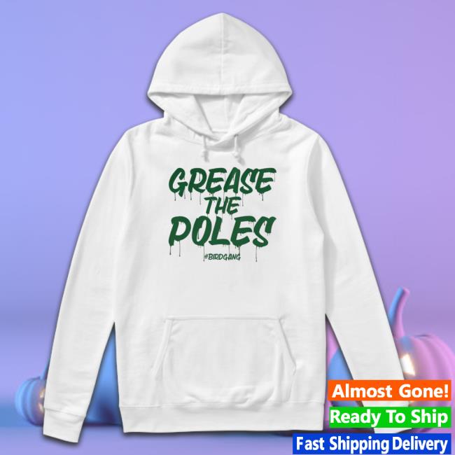 Philadelphia Eagles Grease The Poles #Birdgang T-shirt