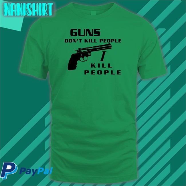 Guns Don't Kill People I Kill People T Shirt Boomer Core Boomer Core Guns Don't Kill People I Kill People Hooded Sweatshirt