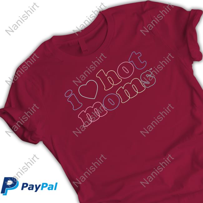 I Love Hot Moms Tm Sweatshirt
