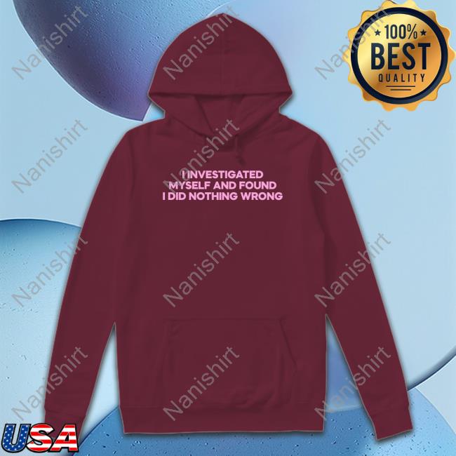 Cray Music I Investigated Myself And Found I Did Nothing Wrong Hoodie