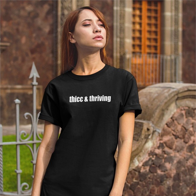 Thicc Thriving Sweatshirt Shirts That Go Hard Thicc And Thriving Tee