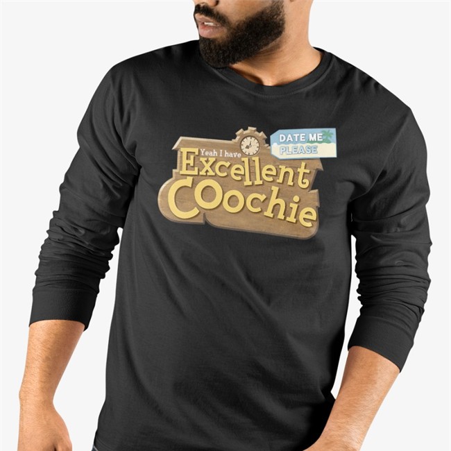 Yeah I Have Excellent Coochie Shirt Shirts That Go Hard Shirts That Go Hard Merch Yeah I Have Excellent Coochie Date Me Please T Shirt Shirtsthatgohard