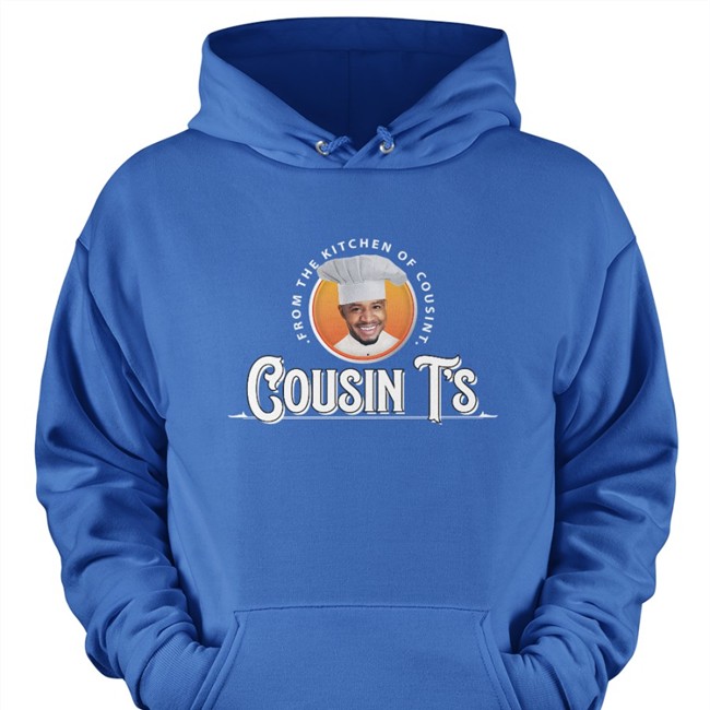 Cousin T's Hooded Sweatshirt From The Kitchen Of Cousin T's