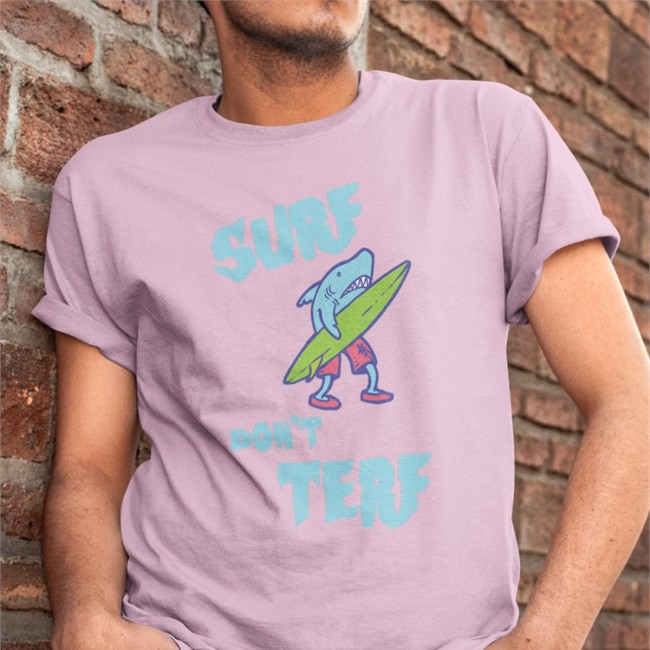 Surf don’t Terf T Shirt Surf don’t Terf Tee