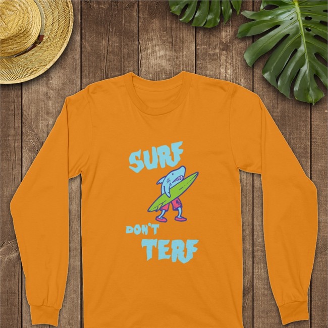 Surf don’t Terf T Shirt Surf don’t Terf Hoodie