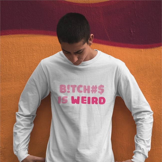 Bitches Is Weird T-Shirt Bitches Is Weird Tee Shirt