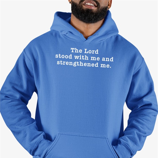 The Lord Stood With Me And Strengthened Me T Shirt