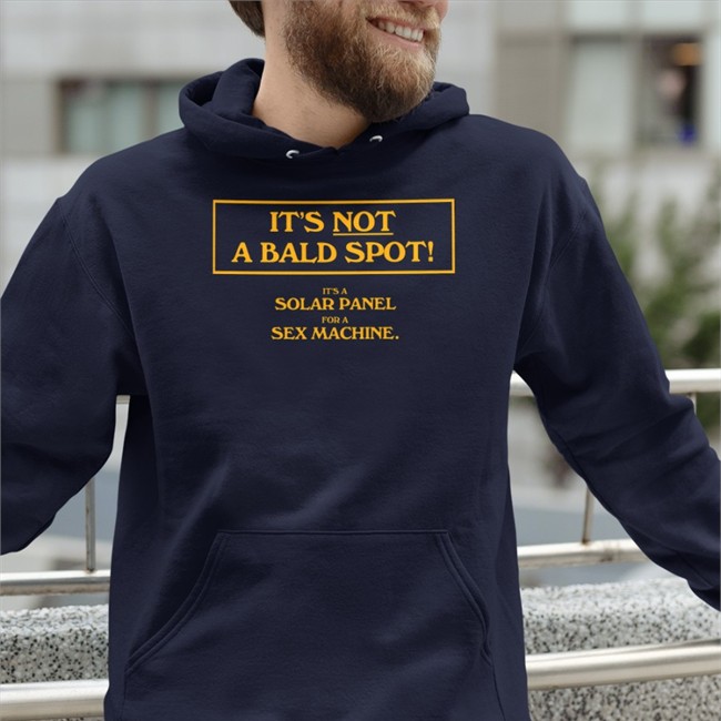 It's Not A Bald Spot It's A Solar Panel For A Sex Machine Long Sleeve