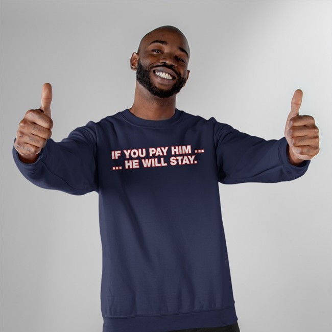 Obvious Shirts If You Pay Him He Will Stay T Shirt If You Pay Him He Will Stay T-Shirt