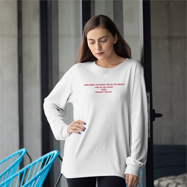 I Am Going To Punch You In The Mouth With My Own Mouth Softly Bacause I Like You Long Sleeve Tee Homo Times Homo Times I Am Going To Punch You In The Mouth With My Own Mouth Softly Bacause I Like You Crewneck Sweatshirt