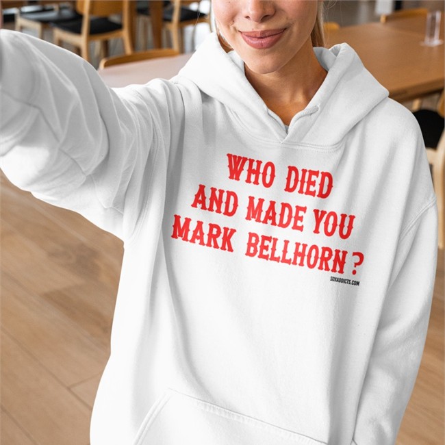 Who Died And Made You Mark Bellhorn T Shirt Sox Addicts Who Died And Made You Mark Bellhorn T Shirt Bonfire Merch