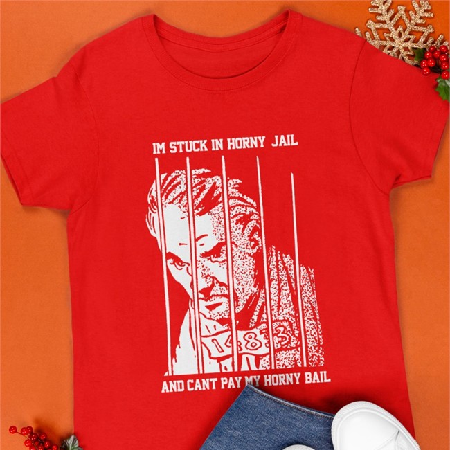 Shirts That Go Hard Merch Im Stuck In Horny Jail And Cant Pay My Horny Bail Shirts Shirts That Go Hard Im Stuck In Horny Jail And Cant Pay My Horny Bail Sweatshirts