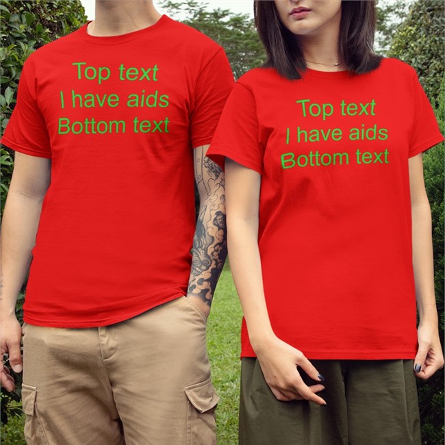 Shirtsthtgohard Top Text I Have Aids Bottom Text Shirt Top Text I Have Aids Bottom Text Shirt Shirts That Go Hard