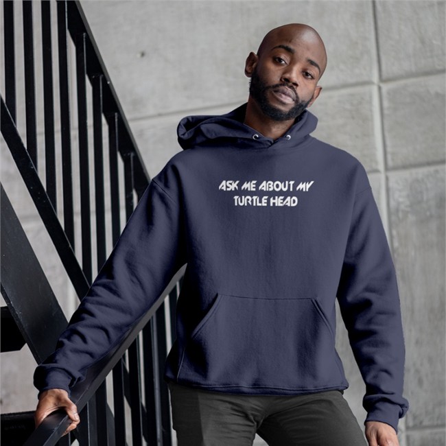 Ask Me About My Turtle Head Sweatshirt Ask Me About My Turtle Head Hoodie Shirts That Go Hard