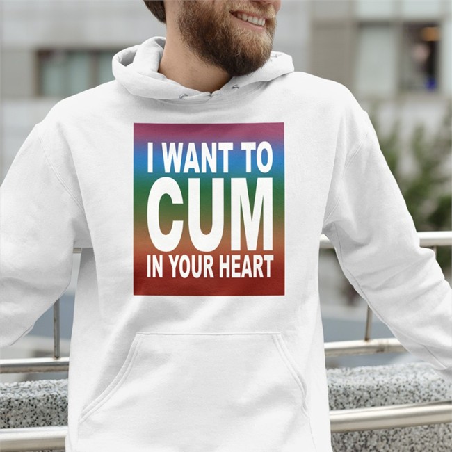 I Want To Cum In Your Heart T Shirt I Want To Cum In Your Heart Shirt Teebubbles Shop Shirts That Go Hard Merch