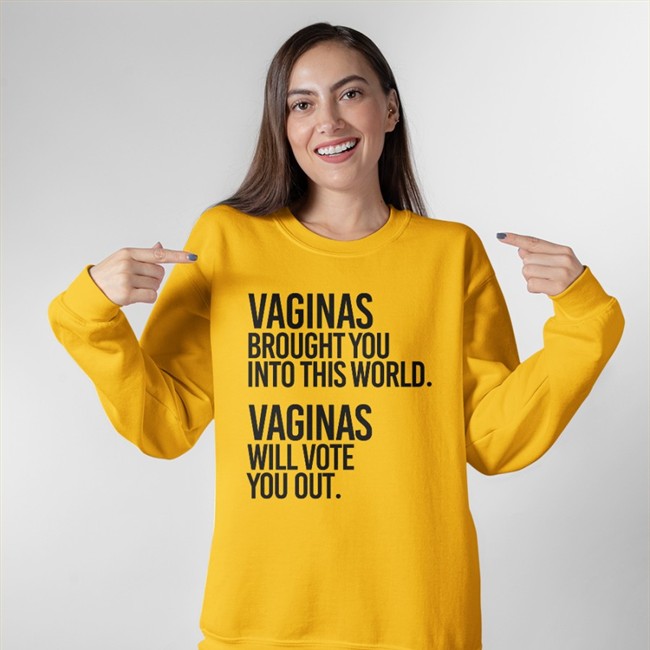 White Andreamcmanus3 Vaginas Brought You Into This World Vaginas Will Vote You Out T Shirt