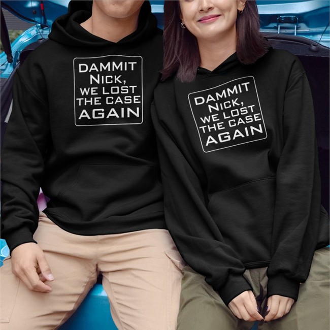 T. Greg Doucette Dammit Nick We Lost The Case Again Shirt Greg Doucette
