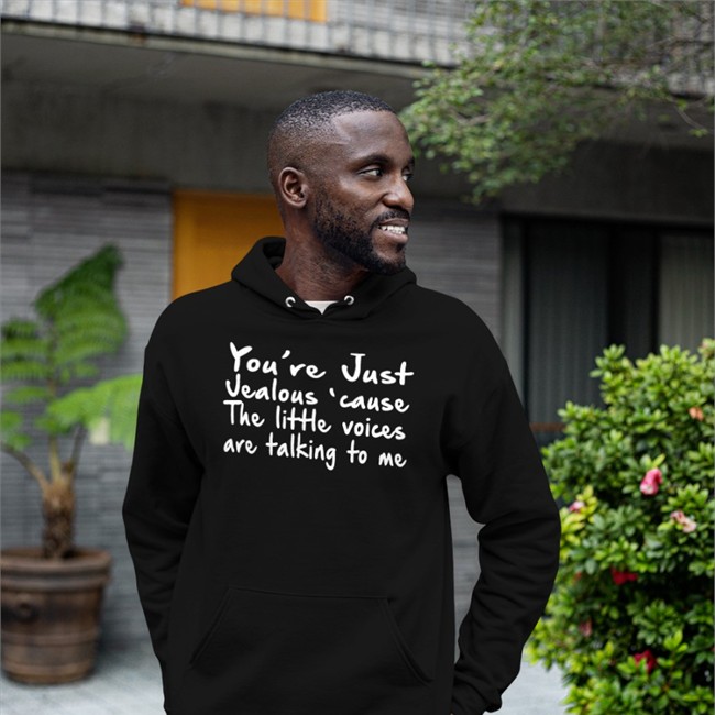 You're Just Jealous' Cause The Little Voices Are Talking To Me Tee Shirt