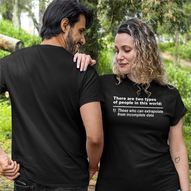 There Are Two Types Of People In This World Those Who Can Extrapolate From Incomplete Data Tee Shirt Rothmus