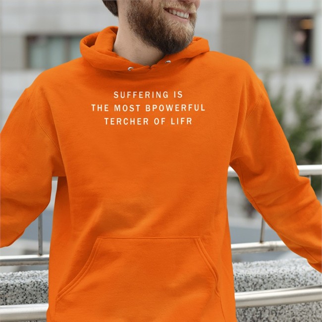 Suffering Is The Most Bpowerful Tercher Of Lifr T-Shirt