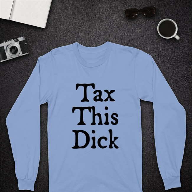 Tax This Dick T-Shirts