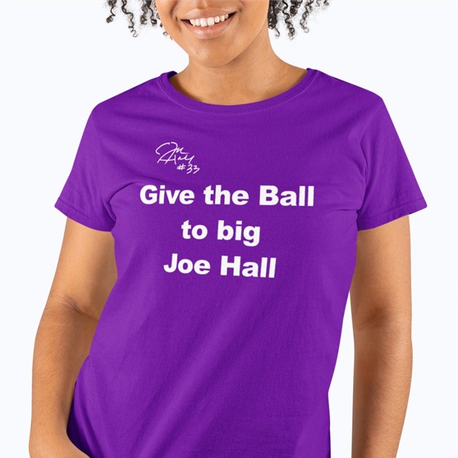 Give The Ball To Big Joe Hall T Shirt Joehall310 Mr Joe L Hall Jr