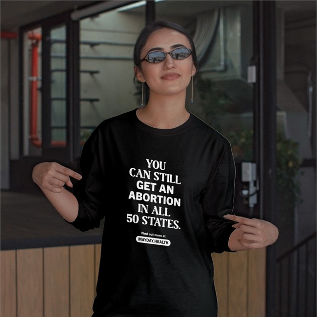 You Can Still Get An Abortion In All 50 States Tee Shirt You Sue Bird Can Still Get An Abortion In All 50 States Find Out More At Mayday Health Sweatshirt