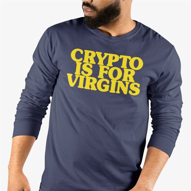 Crypto Is For Virgins Long Sleeve T Shirt