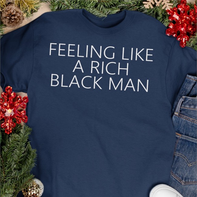 Feeling Like A Rich Black Man Tank Rodneythavoice Feeling Like A Rich Black Man Sweatshirt
