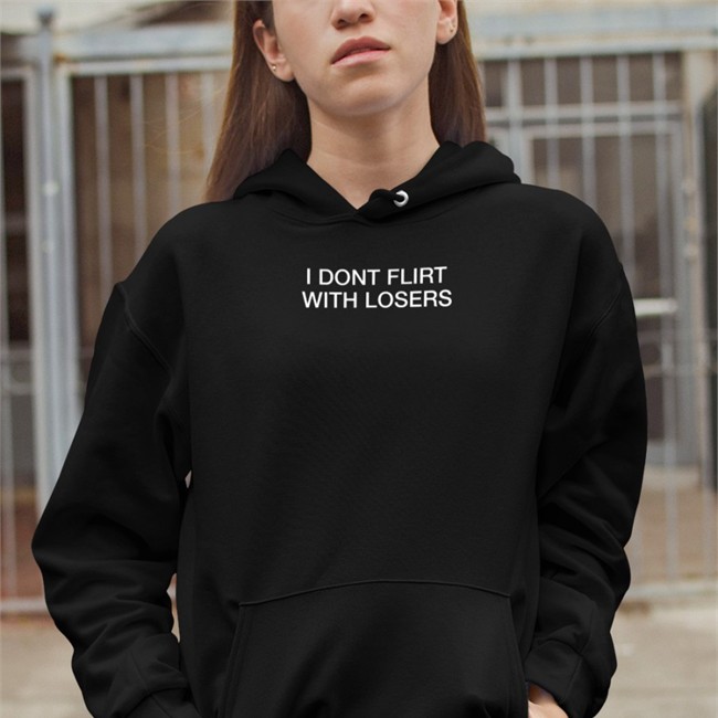 I Dont Flirt With Losers Shirt Shirts That Go Hard Shirts That Go Hard Merch I Dont Flirt With Losers Shirt