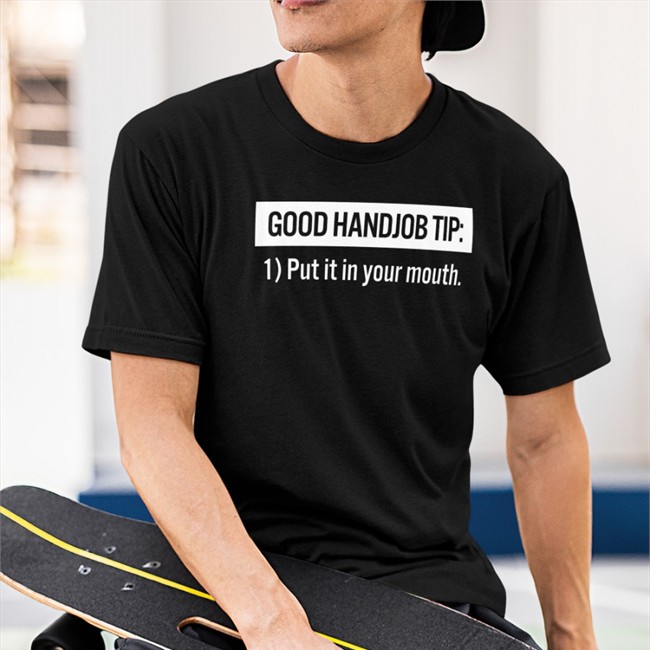 Tanyalovesbenny Good Handjob Tip Put It In Your Mouth Sweatshirts Benson&Tanya 4 Democracy Good Handjob Tip Put It In Your Mouth Shirt Benson&Tanya 4 Democracy