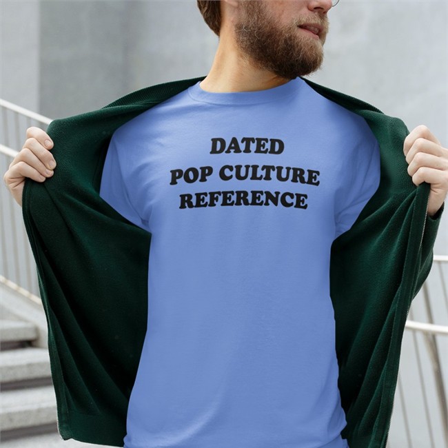 Dated Pop Culture Reference Shirt White Dated Pop Culture Reference Tee