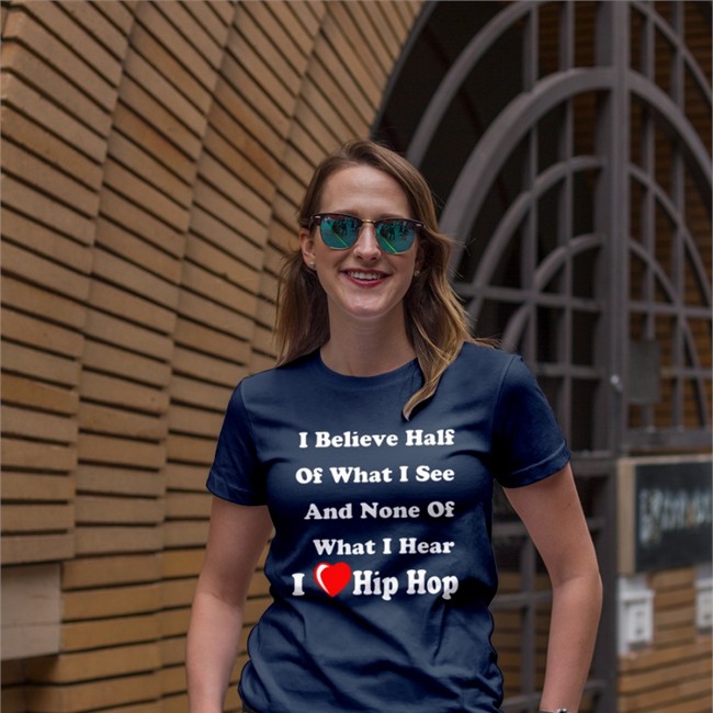 I Believe Half Of What I See And None Of What I Hear I Love Hip Hop Shirt I Believe Half Of What I See And None Of What I Hear I Love Hip Hop Sweatshirt Weird Thrift Store Shirts