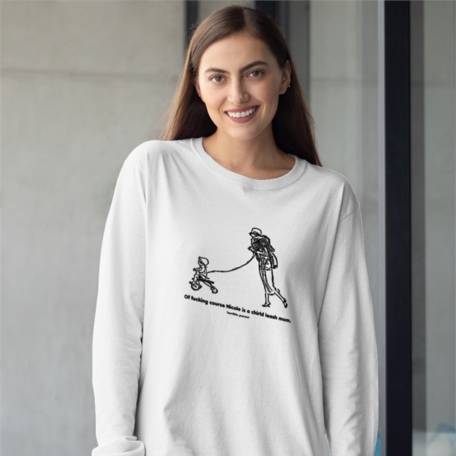 Of Fucking Course Nicole Is A Chirld Leash Mom Terrible Parent Tee Shirt Of Fucking Course Nicole Is A Chirld Leash Mom Shirt