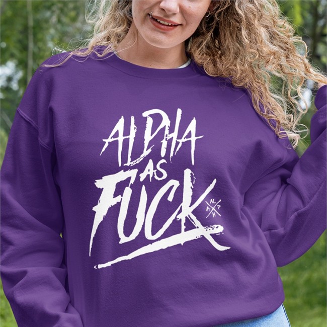 Alpha As Fuck Sweatshirt Alpha As Fuck T Shirt Rio Yea_Its_Moi