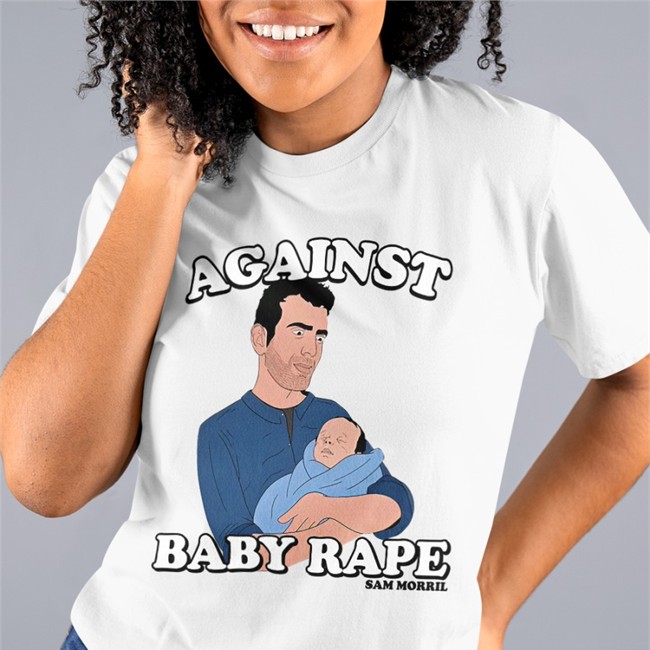 Against Baby Rape Tee Shirt Sam Morril Against Baby Rape Tee Shirt Sam Morril