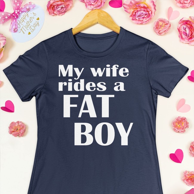 My Wife Rides A Fat Boy T-Shirts My Wife Rides A Fat Boy Shirts