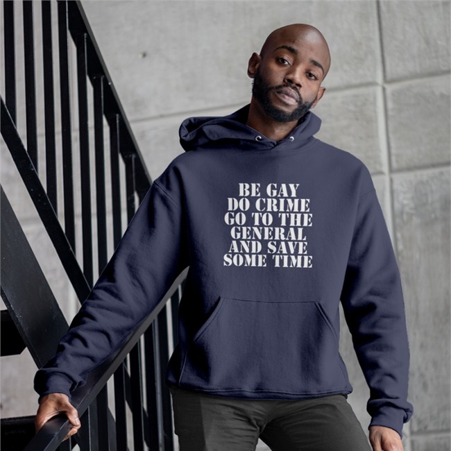 Be Gay Do Crime Go To The General And Save One Time Hoodie