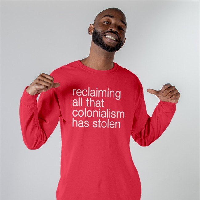 Canaitch Reclaiming All That Colonialism Stolen Shirt Shotheekwe Reclaiming All That Colonialism Stolen T Shirt Canaitch Shotheekwe