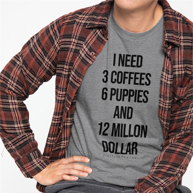 Einstein Newton I Need 3 Coffees 6 Puppies And 12 Million Dollar Shirt Einstein Newton Merch I Need 3 Coffees 6 Puppies And 12 Million Dollar T-Shirt