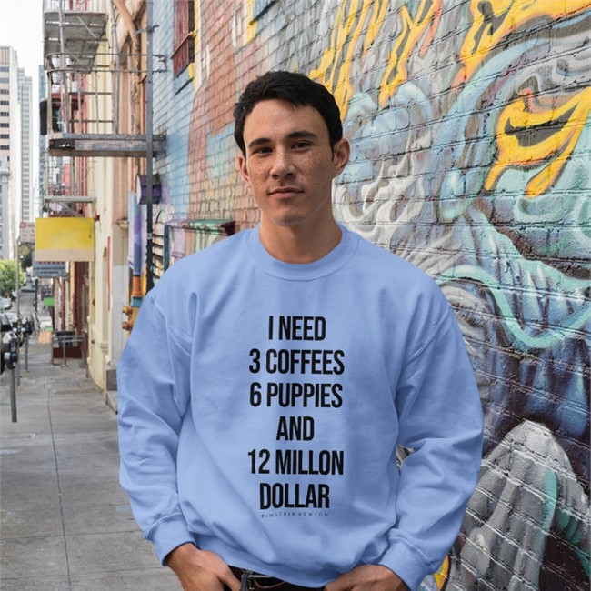 Einstein Newton I Need 3 Coffees 6 Puppies And 12 Million Dollar Shirt Einstein Newton Merch I Need 3 Coffees 6 Puppies And 12 Million Dollar T-Shirt