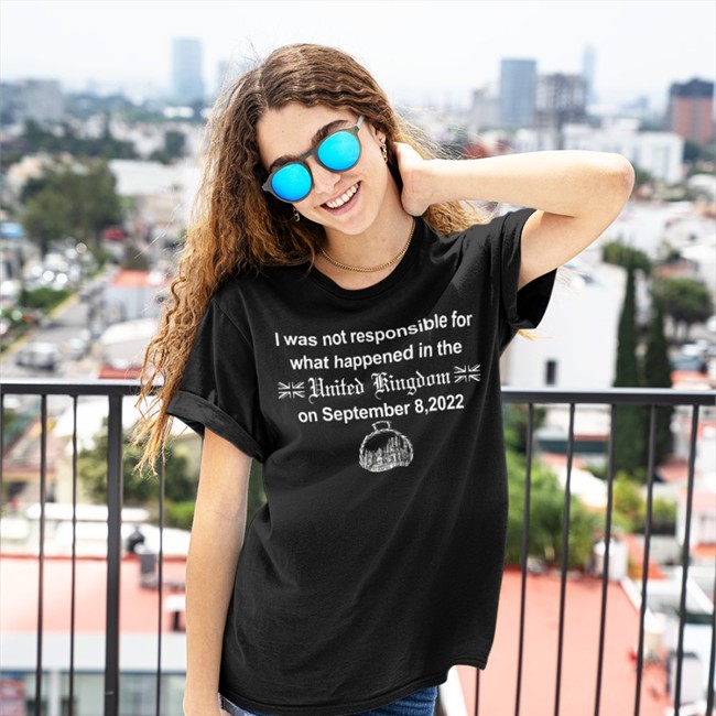 Poorly Aged Things Not Prezoh I Was Not Responsible For What Happened In The United Kingdom On September 8 2022 Balmoral Castle Shirt