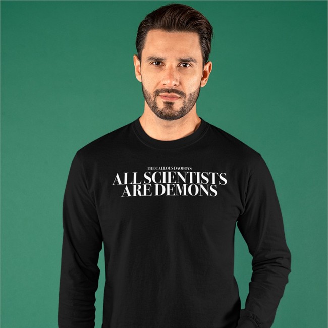 The Callous Daoboys Merch All Scientists Are Demons Shirts