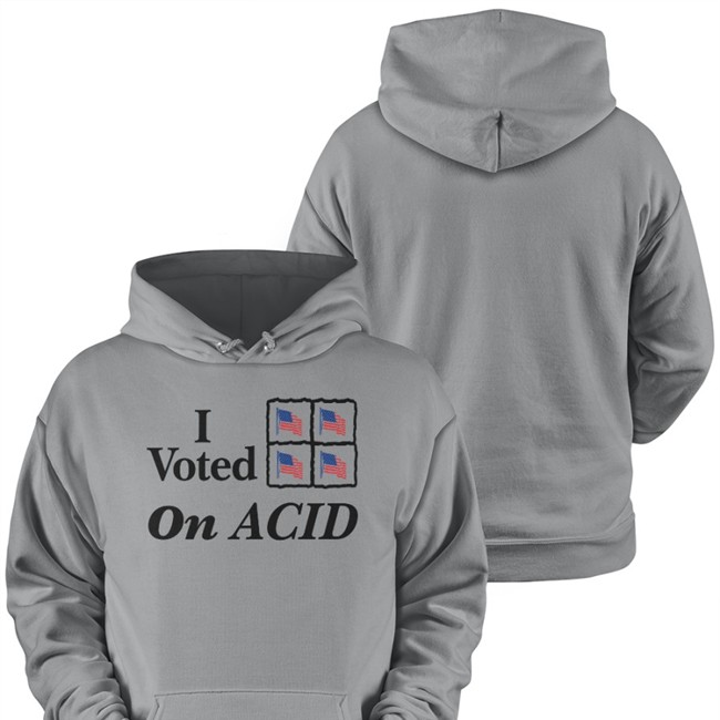 I Voted On Acid Shirt Funny