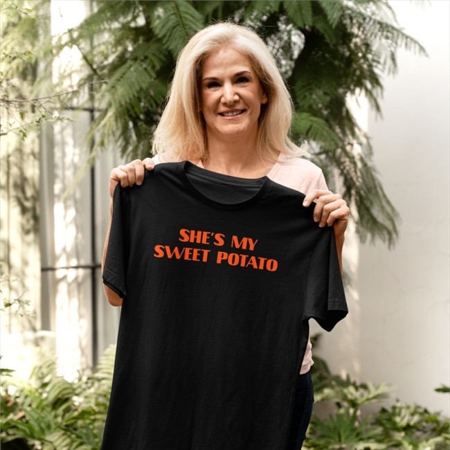 Shirts That Go Hard She's My Sweet Potato Tee Shirt Shirtsthtgohard She's My Sweet Potato Long Sleeve Black Shirtsthtgohard