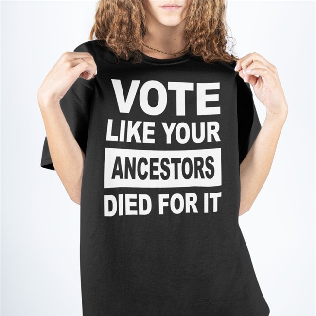 Vote Like Your Ancestors Died For It Shirt Rolandsmartin Vote Like Your Ancestors Died For It Sweatshirt Rolandsmartin