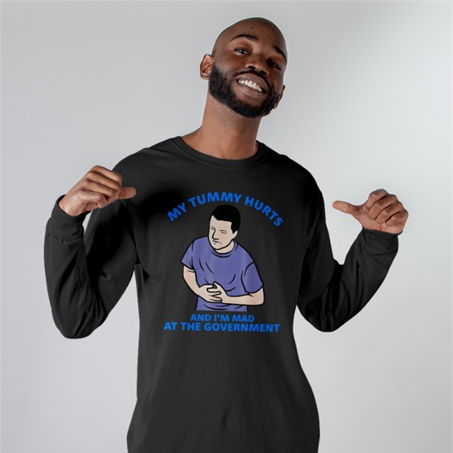 Shirts That Go Hard Merch My Tummy Hurts And I'm Mad At The Government Shirts Shirtsthtgohard My Tummy Hurts And I'm Mad At The Government T Shirt