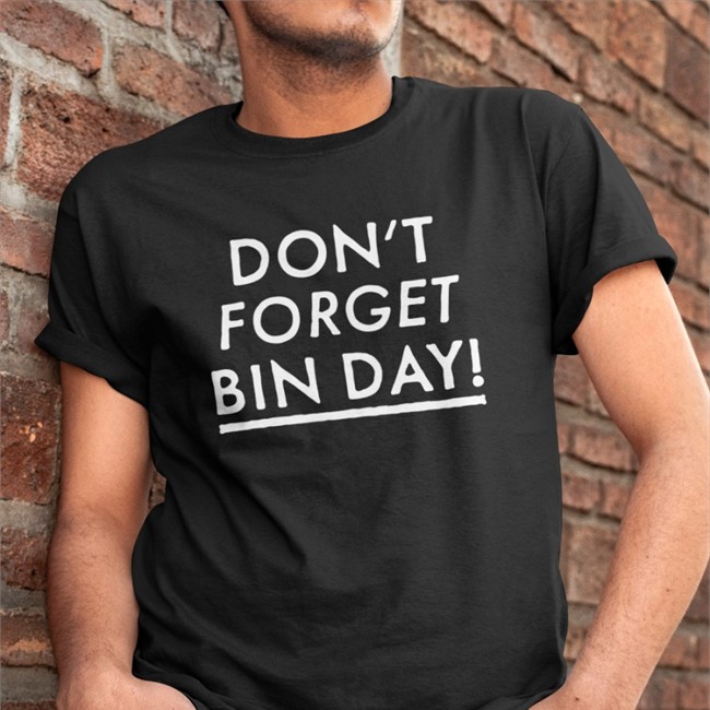 Don't Forget Bin Day Tee VeryBritishProblems Don't Forget Bin Day Sweatshirt VeryBritishProblems