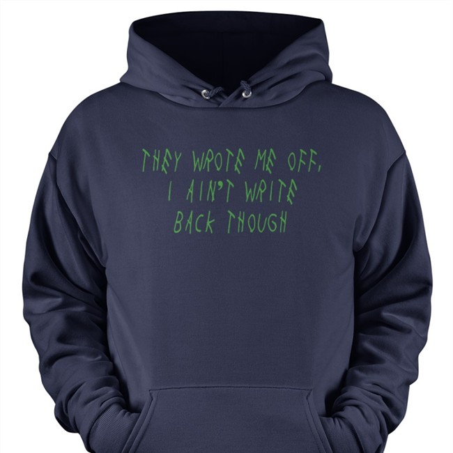 Barstool Sports They Wrote Me Off I Ain't Write Back Though Tee Barstool Sports They Wrote Me Off I Ain't Write Back Though Tee
